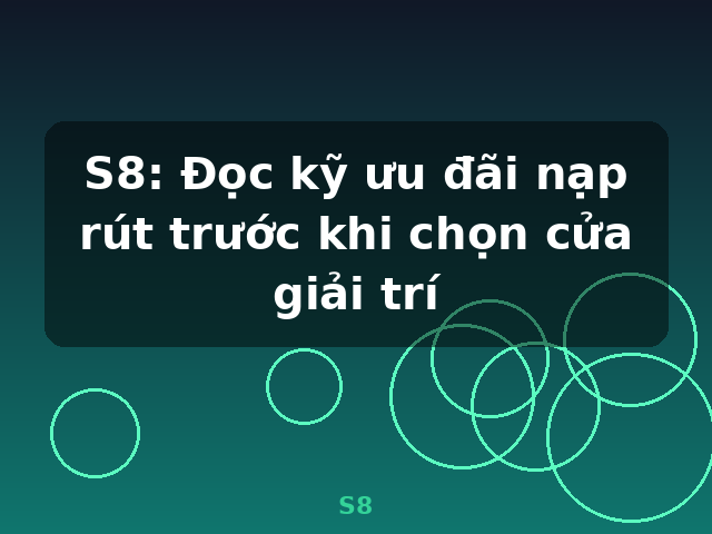 S8: Đọc kỹ ưu đãi nạp rút trước khi chọn cửa giải trí - S8